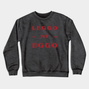 Leggo My Eggo! Crewneck Sweatshirt